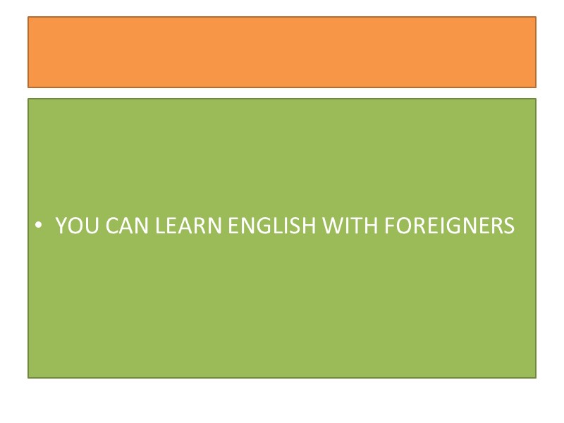 YOU CAN LEARN ENGLISH WITH FOREIGNERS